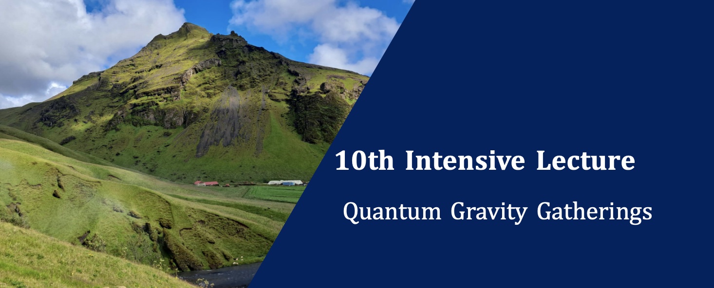 10th Intensive Lecture By Quantum Gravity Gatherings