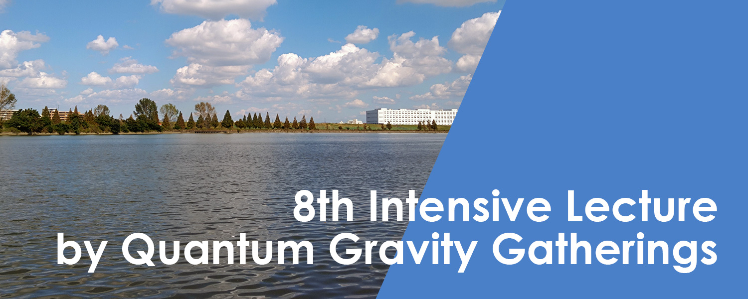 8th Intensive Lecture By Quantum Gravity Gatherings
